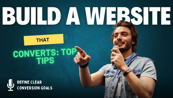 Build a Website That Converts: Top Tips